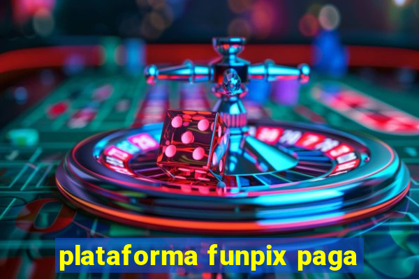 plataforma funpix paga